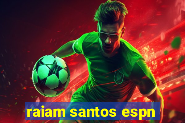 raiam santos espn